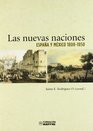 Las nuevas naciones Espana y Mexico 18001850