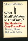 What Shall We Wear to This Party The Man in the Gray Flannel Suit Twenty Years Before  After