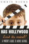 Has Hollywood Lost Its Mind A Parent's Guide to Movie Ratings