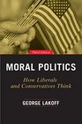 Moral Politics How Liberals and Conservatives Think Third Edition