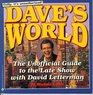 Dave's World The Unauthorized Guide to the Late Show with David Letterman