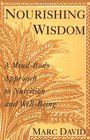 Nourishing Wisdom  A MindBody Approach to Nutrition and WellBeing