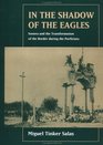 In the Shadow of the Eagles Sonora and the Transformation of the Border During the Porfiriato