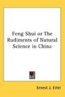 Feng Shui or The Rudiments of Natural Science in China