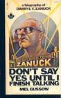 Don't Say Yes Until I Finish Talking  A Biography of Darryl F Zanuck