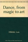 Dance from magic to art