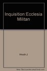 Ecclesia Militans The Inquisition