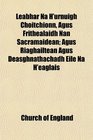 Leabhar Na H'urnuigh Choitchionn Agus Frithealaidh Nan Sacramaidean Agus Riaghailtean Agus Deasghnathachadh Eile Na H'eaglais