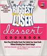 The Biggest Loser Dessert Cookbook More than 80 Healthy Treats That Satisfy Your Sweet Tooth without Breaking Your Calorie Budget