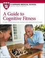 A Guide to Cognitive Fitness 6 steps to optimizing brain function and improving brain health