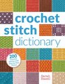 The Crochet Stitch Dictionary: 200 Essential Stitches with Step-by-Step Photos