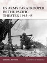 US Army Paratrooper in the Pacific Theater 1943  45