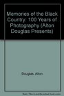 Memories of the Black Country: 100 Years of Photography (Alton Douglas Presents)