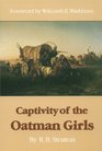 Captivity of the Oatman Girls Being an Interesting Narrative of Life Among the Apache and Mohave Indians