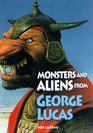 Monsters and Aliens from George Lucas