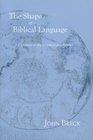 The Shape of Biblical Language Chiasmus in the Scriptures and Beyond