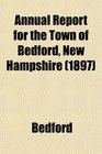 Annual Report for the Town of Bedford New Hampshire