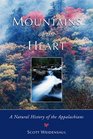 Mountains of the Heart A Natural History of the Appalachians