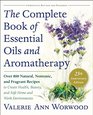 The Complete Book of Essential Oils and Aromatherapy: Over 800 Natural, Nontoxic, and Fragrant Recipes to Create Health, Beauty, and Safe Home and Work Environments