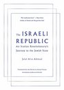 The Israeli Republic An Iranian Revolutionary's Journey to the Jewish State