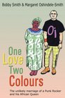 One Love Two Colours The Unlikely Marriage of a Punk Rocker and His African Queen