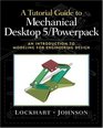 Tutorial Guide to Mechanical Desktop 5 Powerpack A An Introduction to Modeling for Engineering Design