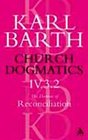 Church Dogmatics the Doctrine of Reconciliation: Jesus Christ, the True Witness (Church Dogmatics)