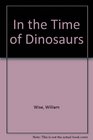 In the Time of Dinosaurs