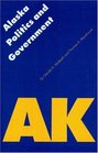 Alaska Politics and Government (Politics and Governments of the American States)