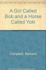 A Girl Called Bob and a Horse Called Yoki