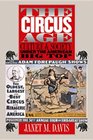 The Circus Age Culture and Society Under the American Bip Top
