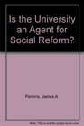 Is the University an Agent for Social Reform