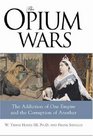 The Opium Wars The Addiction of One Empire and the Corruption of Another