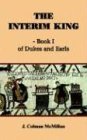 The Interim King  Book I of Dukes and Earls