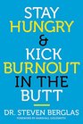 Stay Hungry  Kick Burnout in the Butt