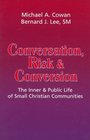 Conversation Risk and Conversion The Inner and Public Life of Small Christian Communities