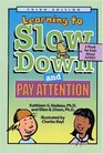 Learning to Slow Down and Pay Attention A Book for Kids About Adhd
