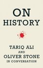 On History Tariq Ali and Oliver Stone in Conversation
