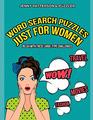 WORD SEARCH PUZZLES JUST FOR WOMEN  LARGE TYPE CHALLENGES CHILL UNWIND AND HAVE A GREAT TIME WITH THIS LARGETYPE WORD SEARCH PUZZLE BOOK JUST FOR WOMEN