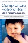 Comprendre votre enfant  de la naissance  3 ans