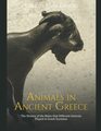 Animals in Ancient Greece: The History of the Roles that Different Animals Played in Greek Societies