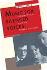 Music for Silenced Voices Shostakovich and His Fifteen Quartets