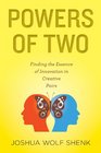 Powers of Two Finding the Essence of Innovation in Creative Pairs