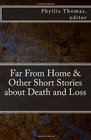 Far From Home  Other Short Stories about Death and Loss
