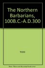 The Northern Barbarians 100BCAD300