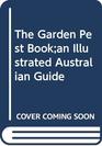 The Garden Pest Book An Illustrated Australian Guide