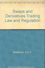Swaps and Derivatives Trading Law and Regulation