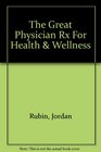 The Great physician's RX for health and Wellness