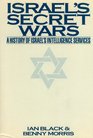 Israel's Secret Wars A History of Israel's Intelligence Services