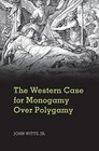 The Western Case for Monogamy Over Polygamy